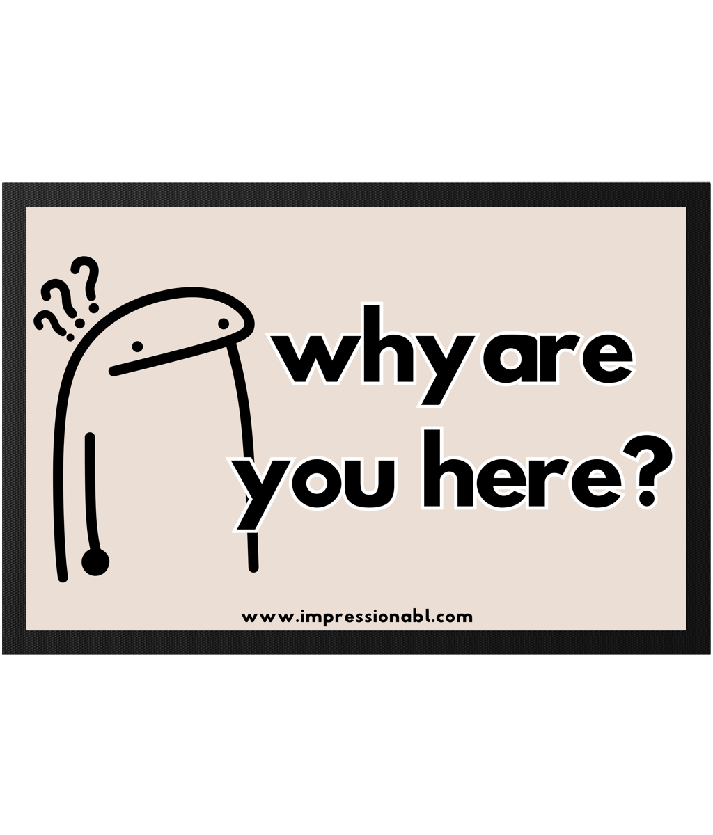 Why are you here? - Indoor Doormat