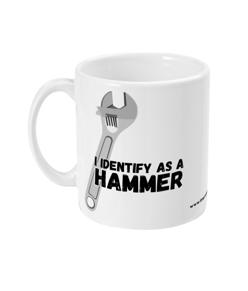 I Identify as a Hammer