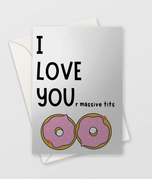 I LOVE YOUr massive tits - Blank Greeting Card