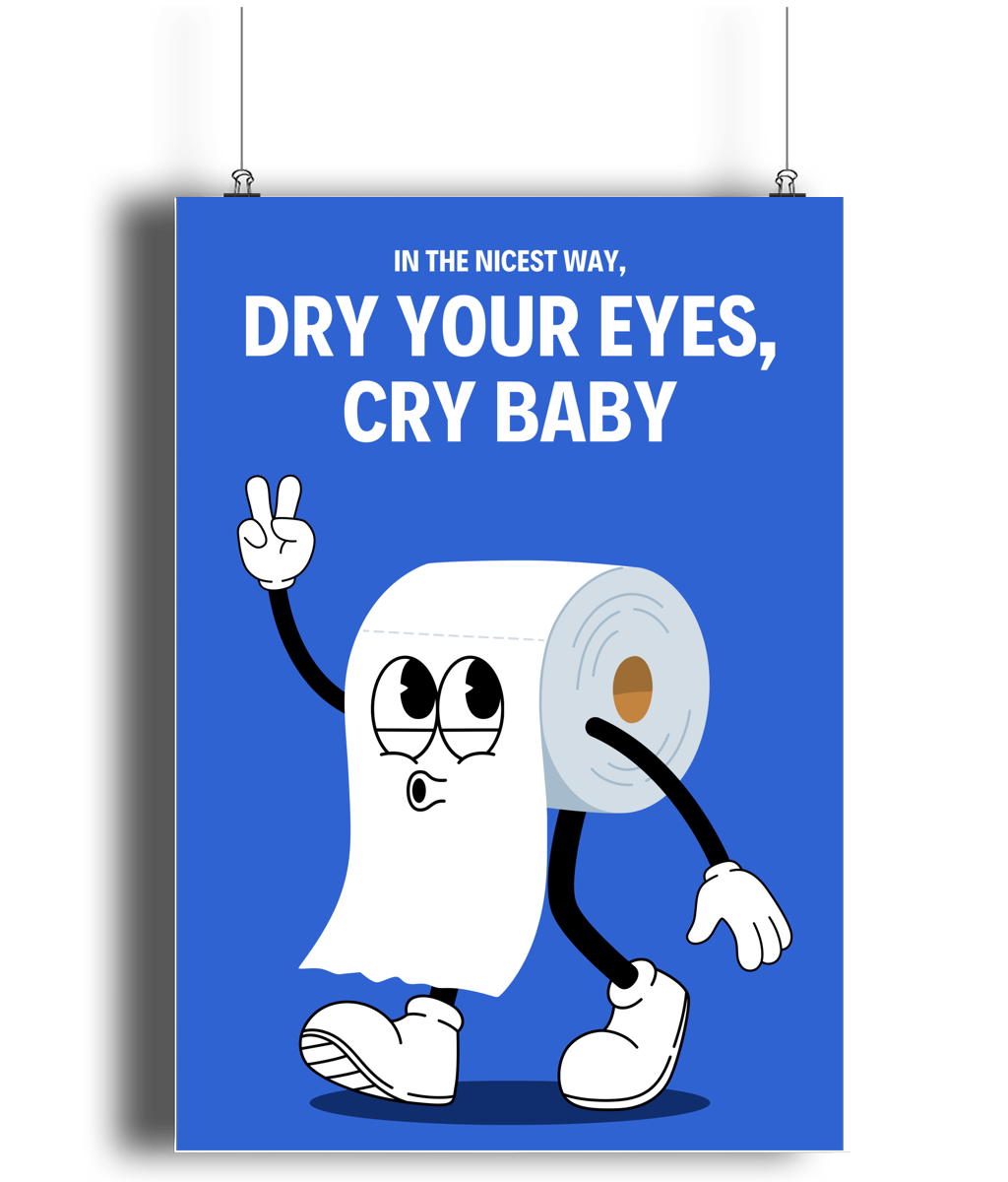 DRY YOUR EYES CRYBABY - Poster