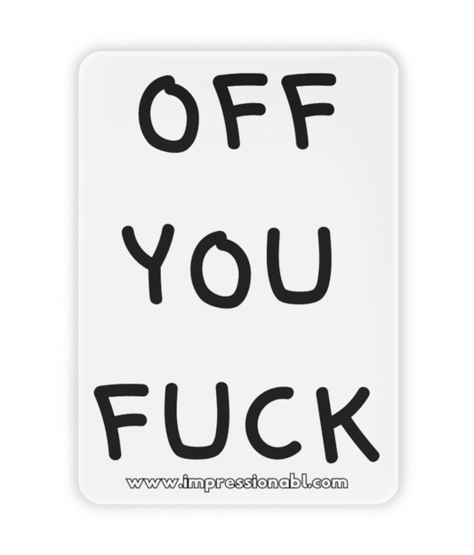 OFF YOU FUCK - Ceramic Fridge Magnet