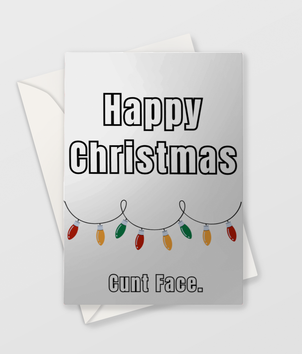 Happy Christmas Cunt Face - Christmas Card