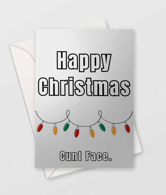 Happy Christmas Cunt Face - Christmas Card