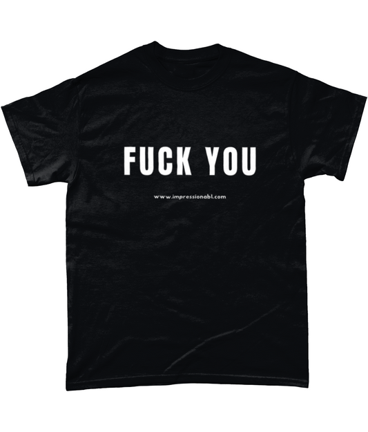 FUCK YOU - T Shirt