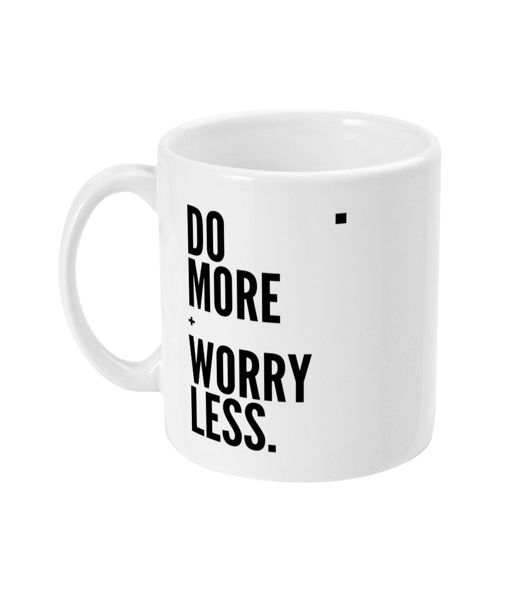 Do more + Worry less