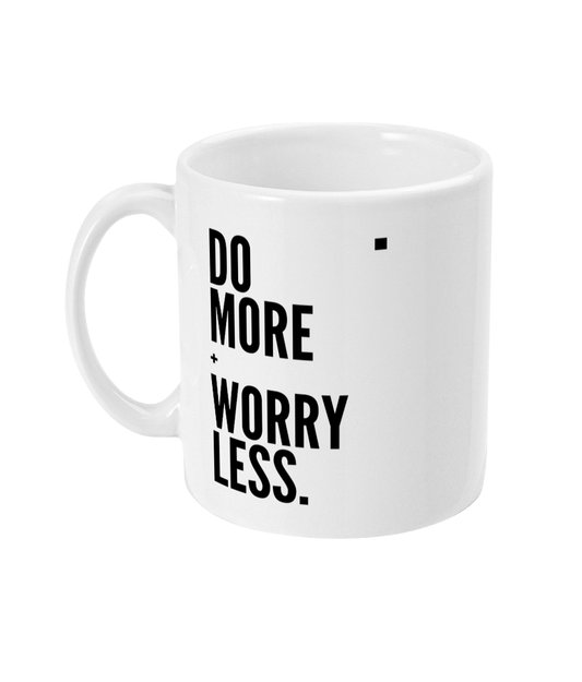 Do more + Worry less