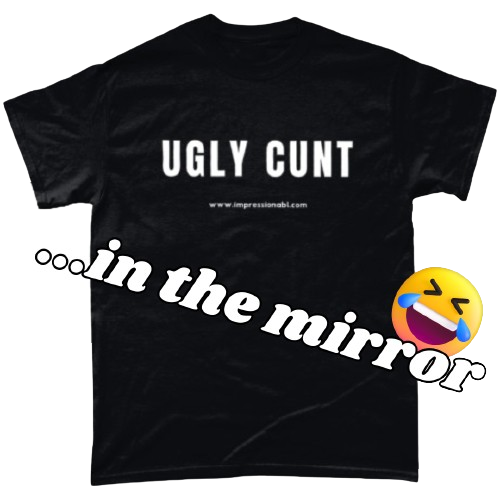 UGLY CUNT - Reverse T shirt