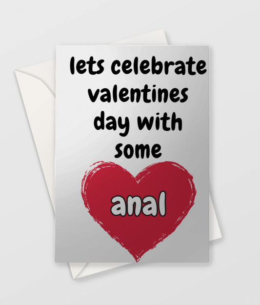 Lets Celebrate with some Anal - Valentines Card