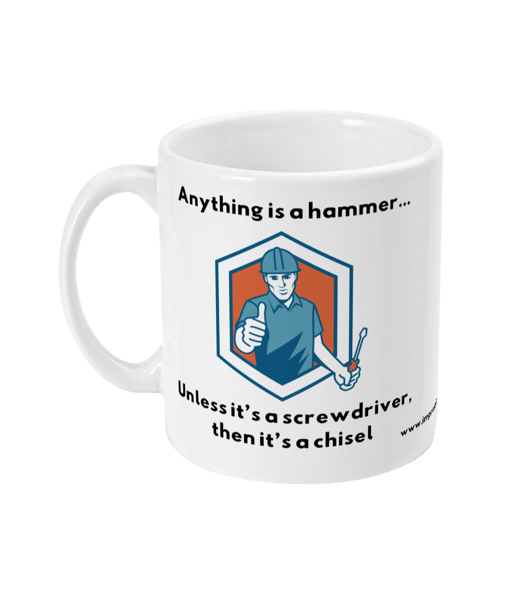 Anything's a hammer...