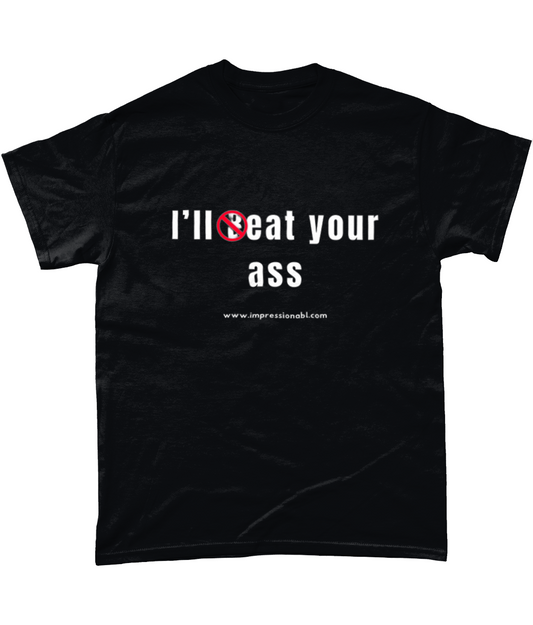 I'll Beat your ass - T shirt