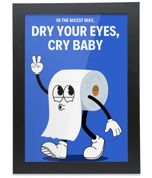 DRY YOUR EYES CRYBABY - Framed Print