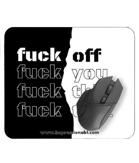 fuck off, fuck you, fuck this, fuck that - Mouse Mat