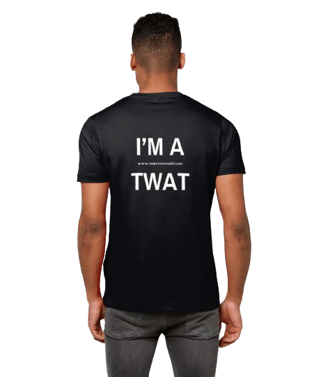 I'm a Twat - T shirt - Back Design